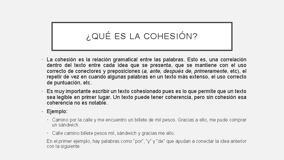 ¿QUÉ ES LA COHESIÓN? • La cohesión es la relación gramatical entre las palabras.