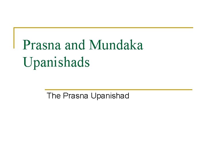 Prasna and Mundaka Upanishads The Prasna Upanishad 