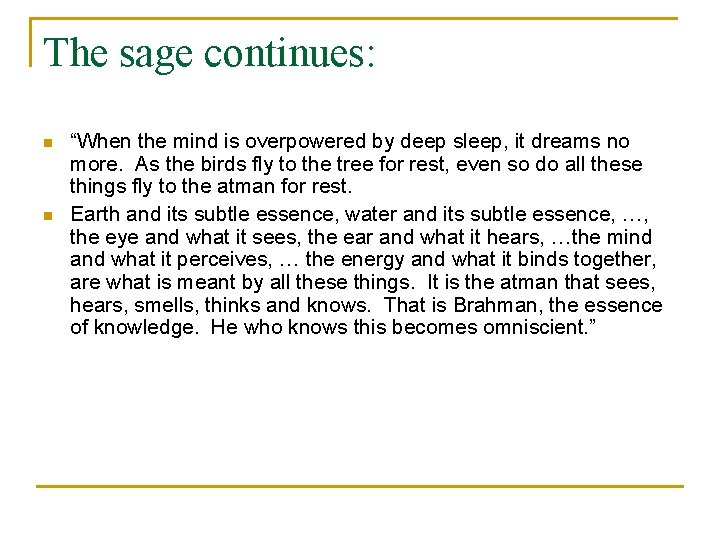 The sage continues: n n “When the mind is overpowered by deep sleep, it