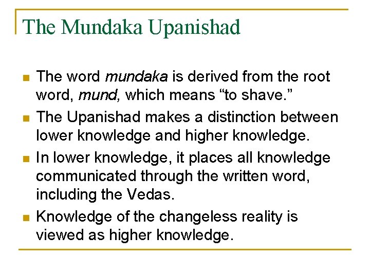 The Mundaka Upanishad n n The word mundaka is derived from the root word,