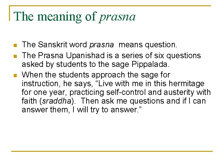 The meaning of prasna n n n The Sanskrit word prasna means question. The