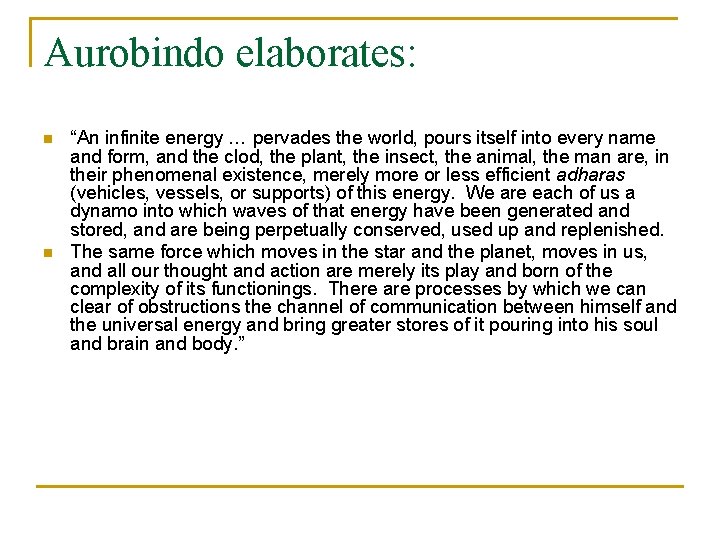 Aurobindo elaborates: n n “An infinite energy … pervades the world, pours itself into