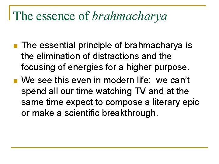 The essence of brahmacharya n n The essential principle of brahmacharya is the elimination