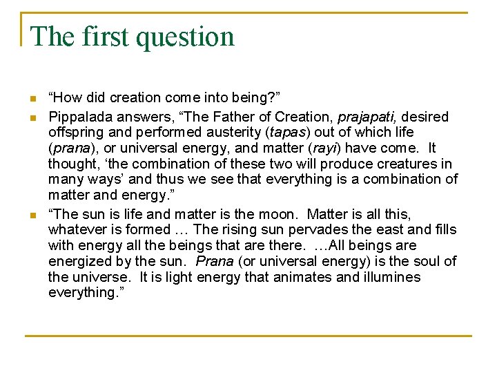 The first question n “How did creation come into being? ” Pippalada answers, “The