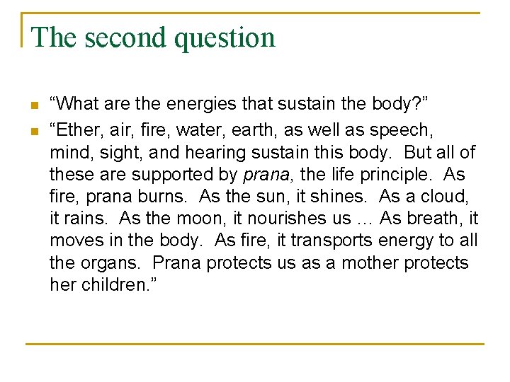 The second question n n “What are the energies that sustain the body? ”