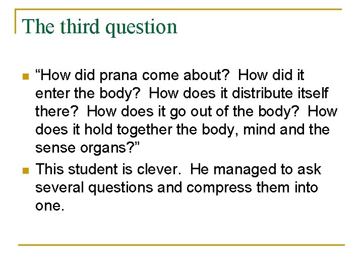 The third question n n “How did prana come about? How did it enter