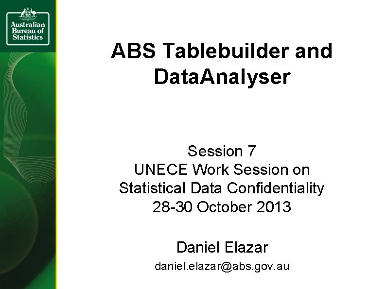 ABS Tablebuilder and Data. Analyser Session 7 UNECE Work Session on Statistical Data Confidentiality