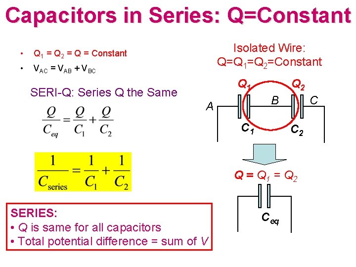 Capacitors in Series: Q=Constant • Q 1 = Q 2 = Q = Constant