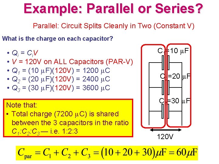 Example: Parallel or Series? Parallel: Circuit Splits Cleanly in Two (Constant V) What is