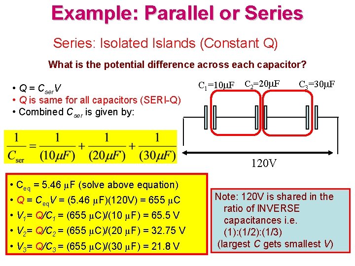 Example: Parallel or Series: Isolated Islands (Constant Q) What is the potential difference across