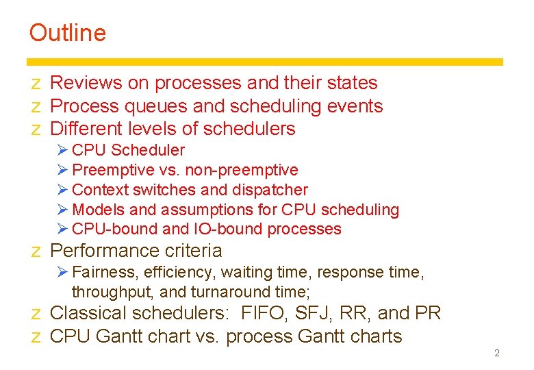Outline z Reviews on processes and their states z Process queues and scheduling events