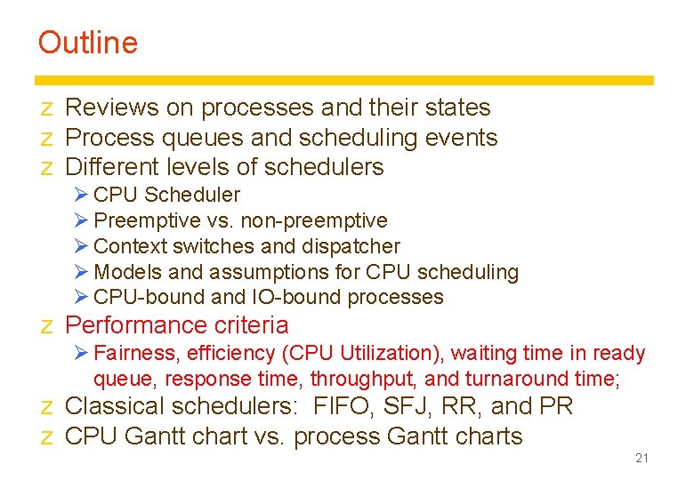 Outline z Reviews on processes and their states z Process queues and scheduling events