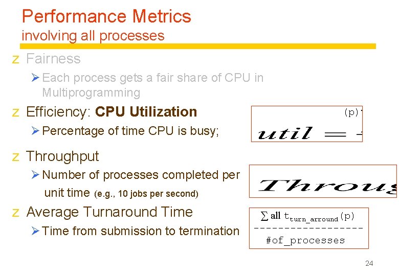 Performance Metrics involving all processes z Fairness Ø Each process gets a fair share