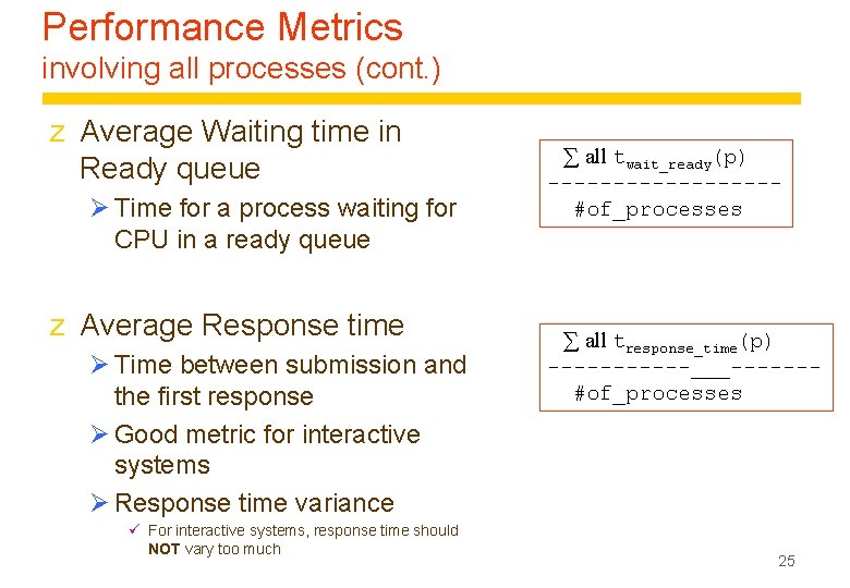 Performance Metrics involving all processes (cont. ) z Average Waiting time in Ready queue