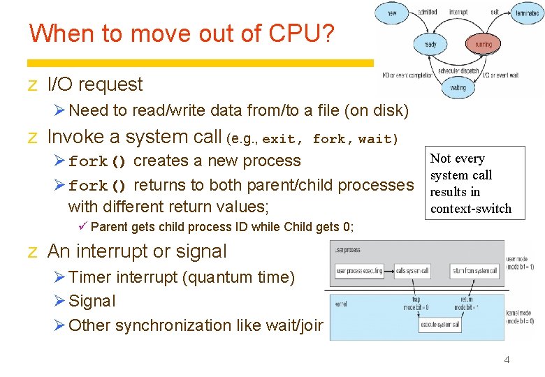 When to move out of CPU? z I/O request Ø Need to read/write data