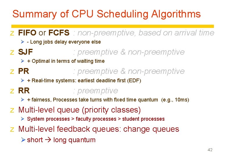 Summary of CPU Scheduling Algorithms z FIFO or FCFS : non-preemptive, based on arrival