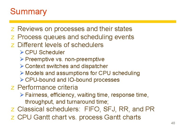Summary z Reviews on processes and their states z Process queues and scheduling events