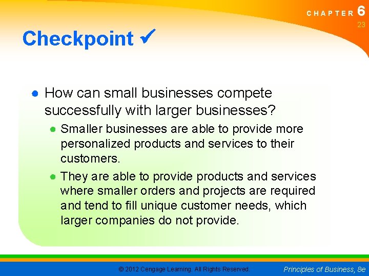 CHAPTER 6 23 Checkpoint ● How can small businesses compete successfully with larger businesses?