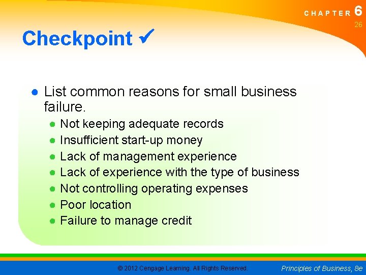 CHAPTER 6 26 Checkpoint ● List common reasons for small business failure. ● ●