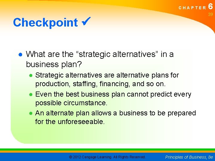 CHAPTER 6 39 Checkpoint ● What are the “strategic alternatives” in a business plan?