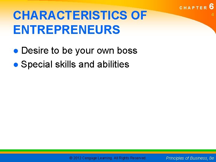 CHARACTERISTICS OF ENTREPRENEURS CHAPTER 6 4 ● Desire to be your own boss ●