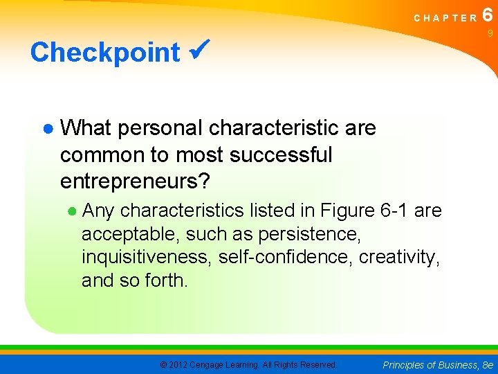 CHAPTER 6 9 Checkpoint ● What personal characteristic are common to most successful entrepreneurs?