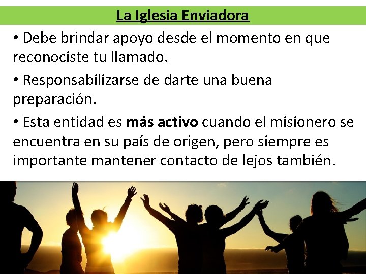 La Iglesia Enviadora • Debe brindar apoyo desde el momento en que reconociste tu