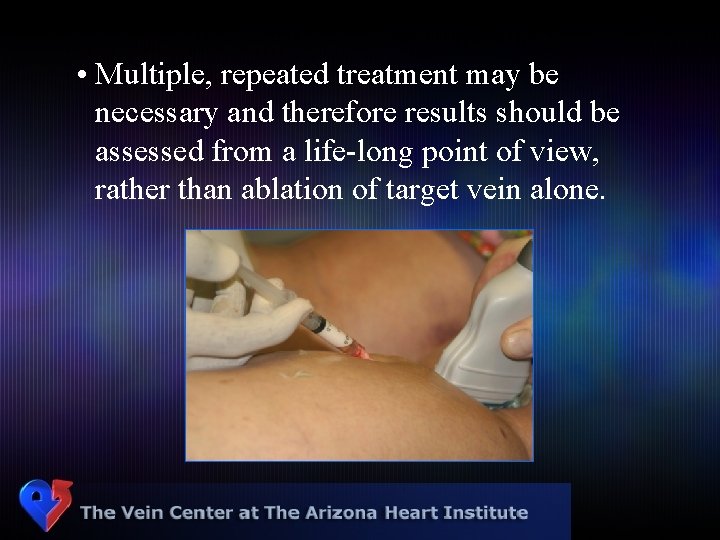  • Multiple, repeated treatment may be necessary and therefore results should be assessed