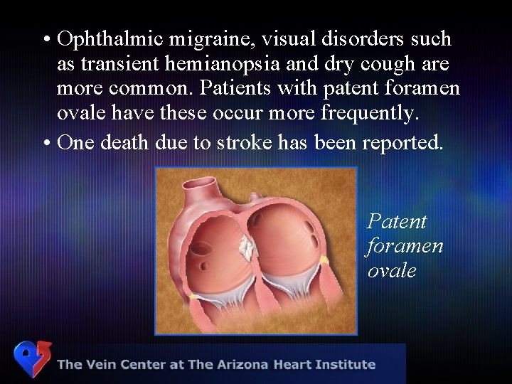 • Ophthalmic migraine, visual disorders such as transient hemianopsia and dry cough are