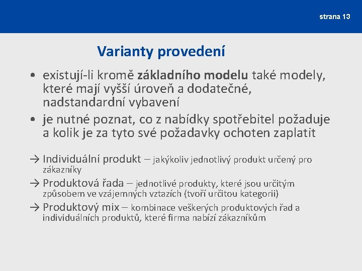 strana 13 Varianty provedení • existují-li kromě základního modelu také modely, které mají vyšší