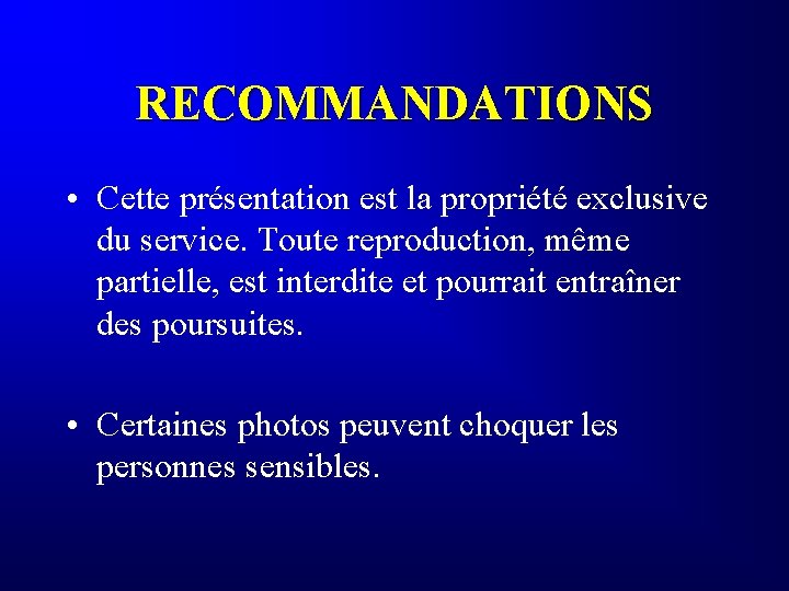 RECOMMANDATIONS • Cette présentation est la propriété exclusive du service. Toute reproduction, même partielle,