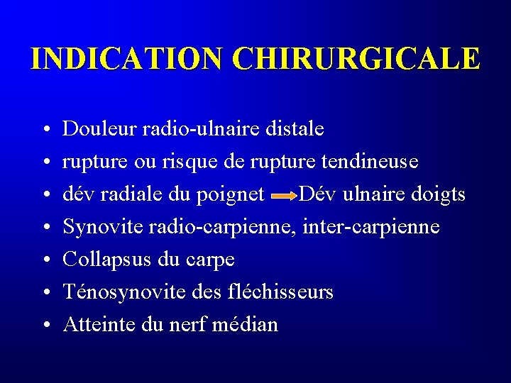 INDICATION CHIRURGICALE • • Douleur radio-ulnaire distale rupture ou risque de rupture tendineuse dév