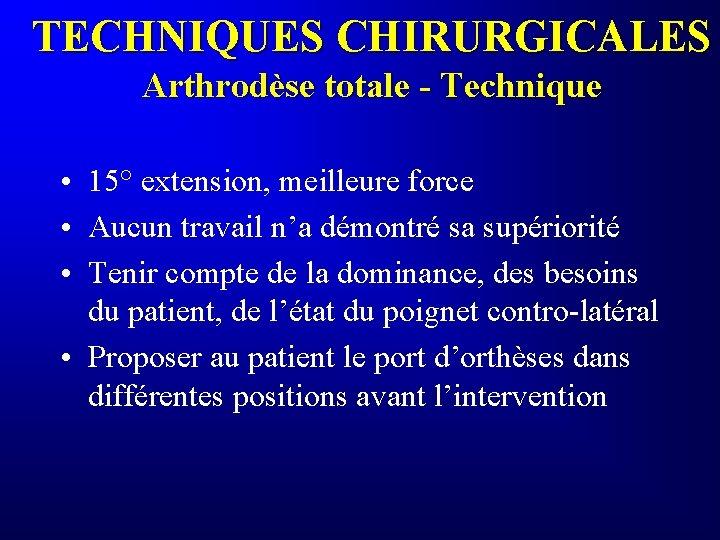 TECHNIQUES CHIRURGICALES Arthrodèse totale - Technique • 15° extension, meilleure force • Aucun travail