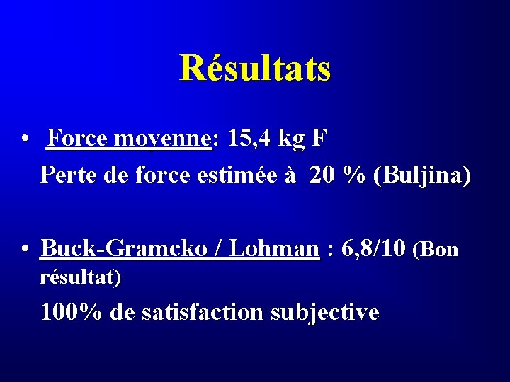Résultats • Force moyenne: 15, 4 kg F Perte de force estimée à 20