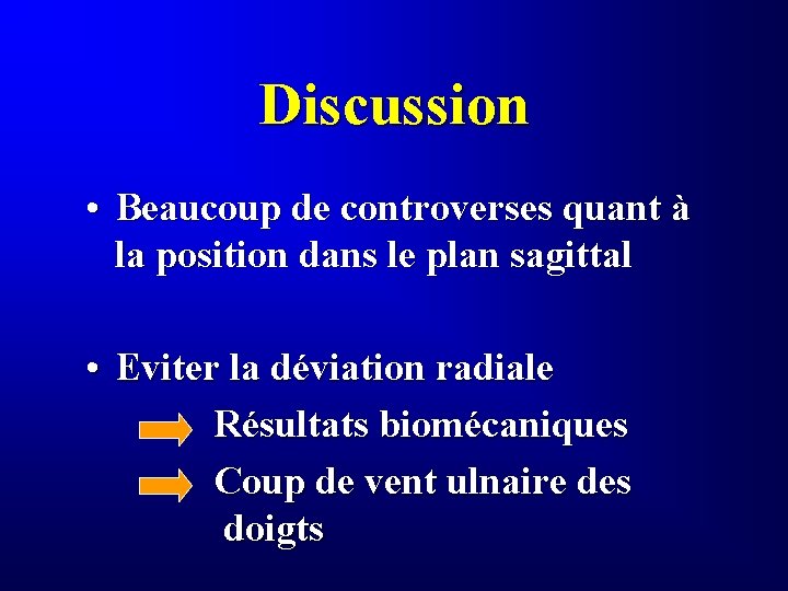 Discussion • Beaucoup de controverses quant à la position dans le plan sagittal •