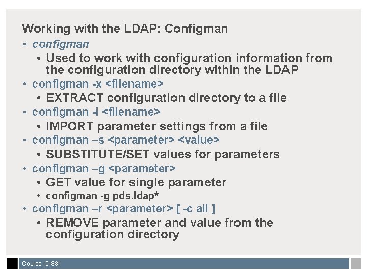 Working with the LDAP: Configman • configman • Used to work with configuration information