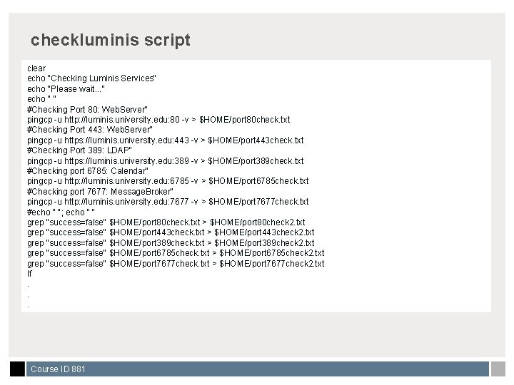 checkluminis script clear echo "Checking Luminis Services" echo "Please wait. . . " echo