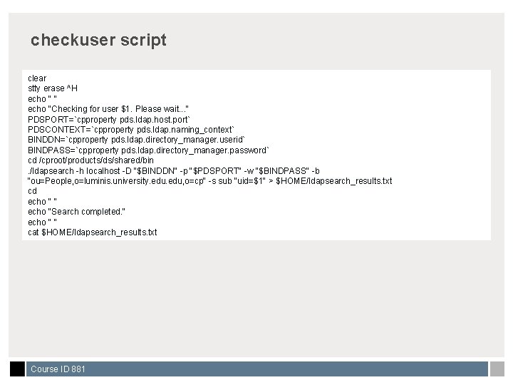 checkuser script clear stty erase ^H echo " " echo "Checking for user $1.