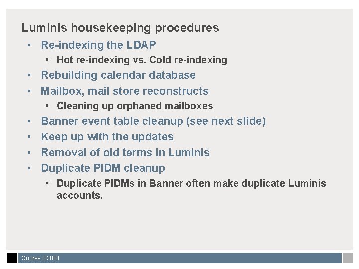 Luminis housekeeping procedures • Re-indexing the LDAP • Hot re-indexing vs. Cold re-indexing •