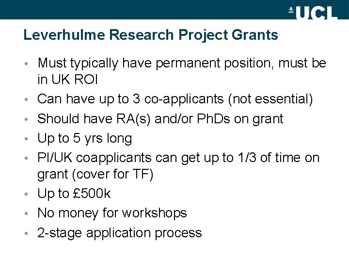 Leverhulme Research Project Grants • • Must typically have permanent position, must be in