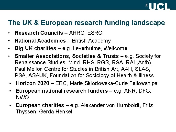 The UK & European research funding landscape • • Research Councils – AHRC, ESRC