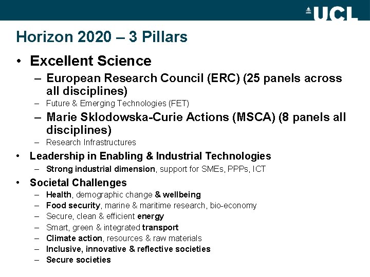 Horizon 2020 – 3 Pillars • Excellent Science – European Research Council (ERC) (25