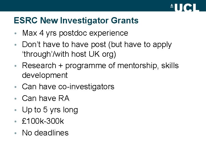 ESRC New Investigator Grants • • Max 4 yrs postdoc experience Don’t have to