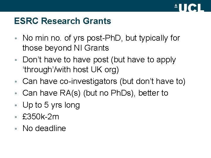 ESRC Research Grants • • No min no. of yrs post-Ph. D, but typically