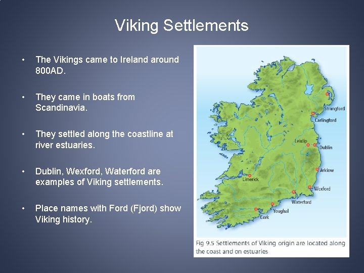 Viking Settlements • The Vikings came to Ireland around 800 AD. • They came
