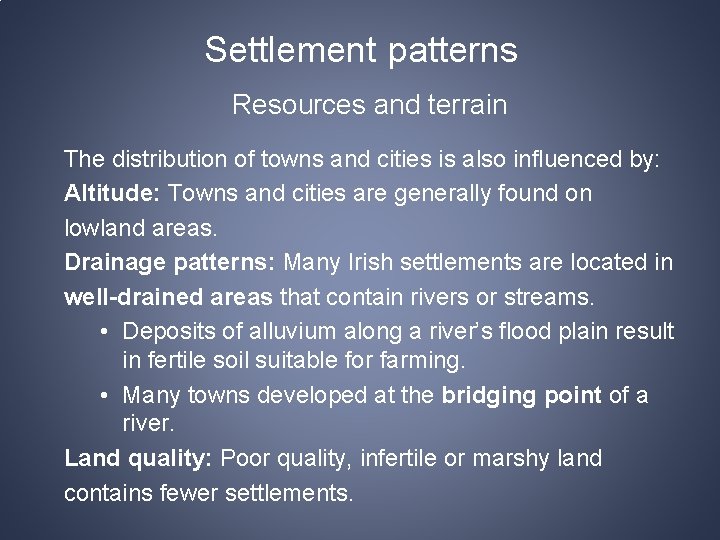 Settlement patterns Resources and terrain The distribution of towns and cities is also influenced