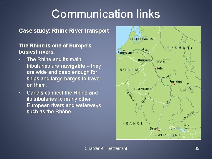 Communication links Case study: Rhine River transport The Rhine is one of Europe’s busiest