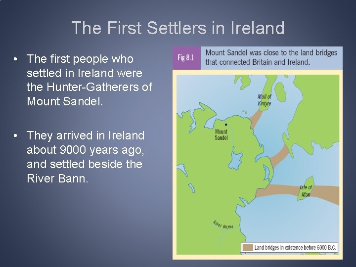 The First Settlers in Ireland • The first people who settled in Ireland were