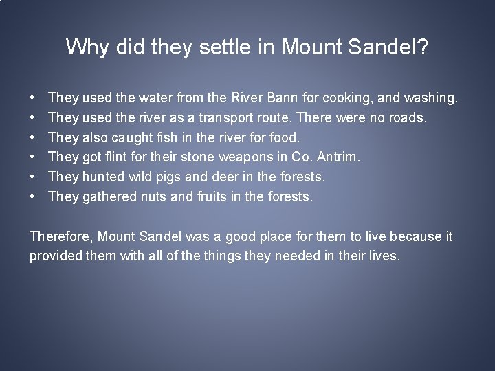 Why did they settle in Mount Sandel? • • • They used the water