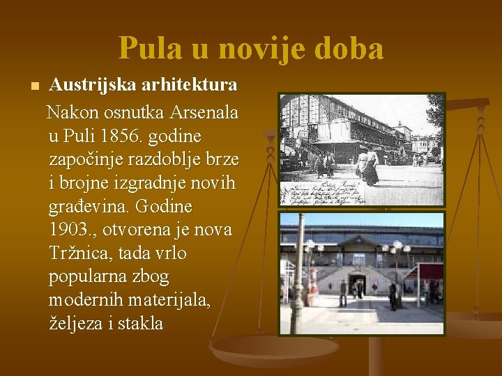 Pula u novije doba n Austrijska arhitektura Nakon osnutka Arsenala u Puli 1856. godine